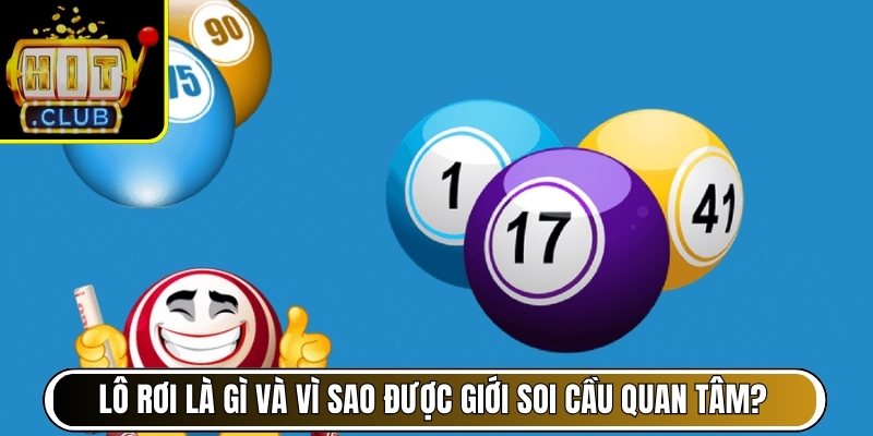 Lô rơi là gì và vì sao được giới soi cầu quan tâm?
