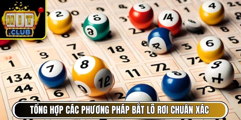 Tổng hợp các phương pháp bắt lô rơi chuẩn xác cho người chơi mới