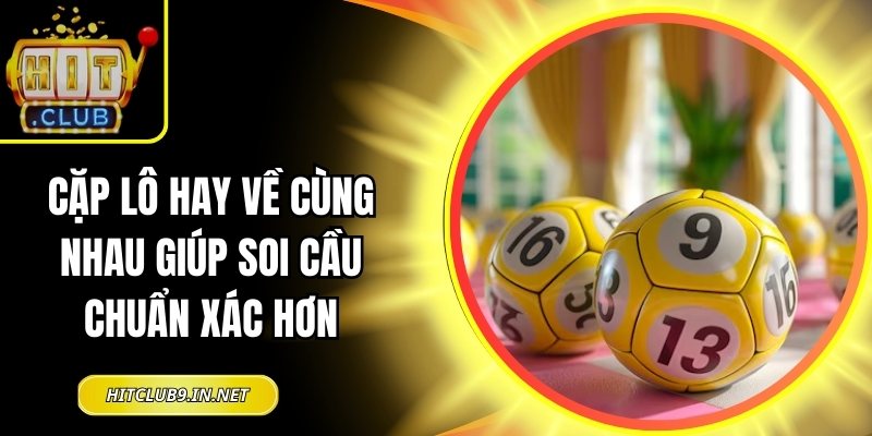 Cặp lô hay về cùng nhau