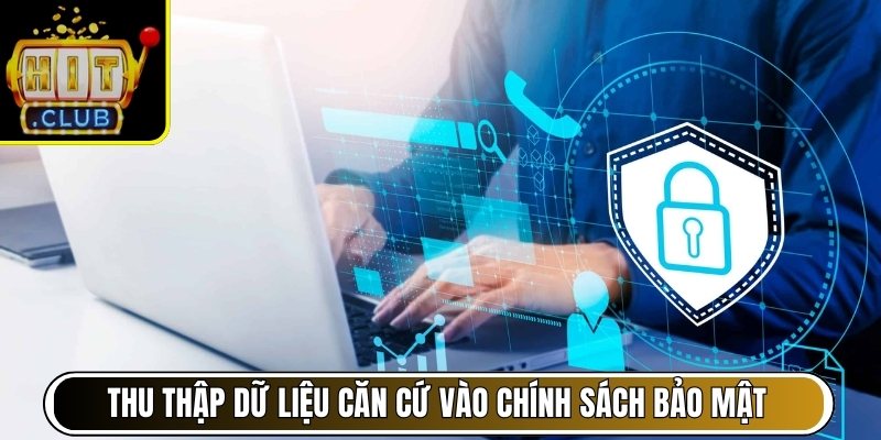 Thu thập dữ liệu căn cứ vào chính sách bảo mật