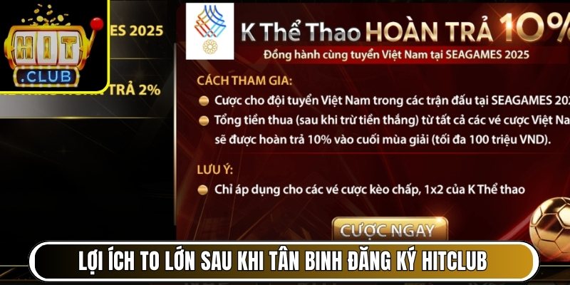 Lợi ích to lớn sau khi tân binh đăng ký Hitclub thành công