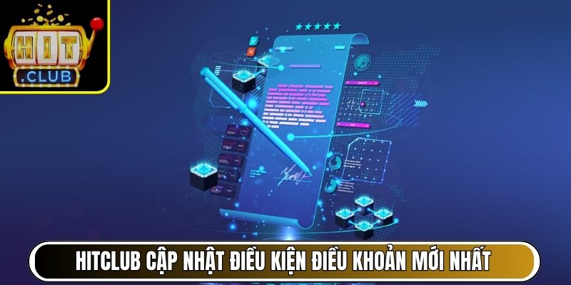 Quy định Hitclub cập nhật điều kiện điều khoản mới nhất