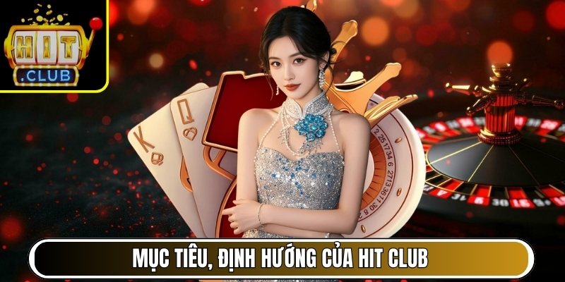 Mục tiêu, định hướng của Hit Club