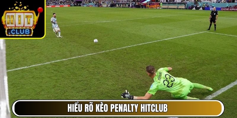Hiểu rõ kèo Penalty HitClub
