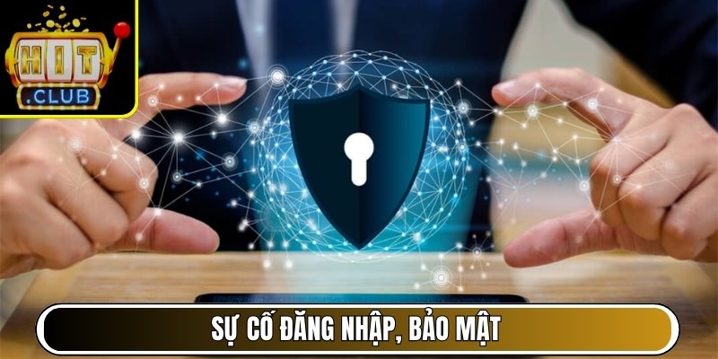 Sự cố đăng nhập, bảo mật
