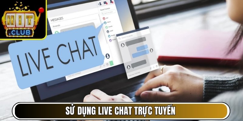 Sử dụng Live Chat trực tuyến