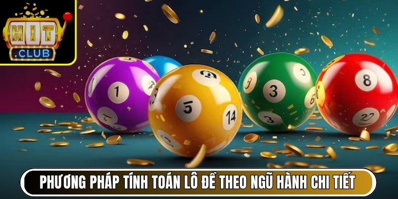 Phương pháp tính toán lô đề theo ngũ hành chi tiết