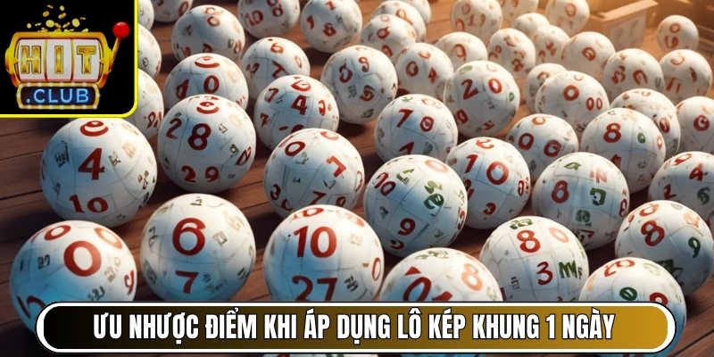 Đánh giá ưu nhược điểm khi áp dụng lô kép khung 1 ngày