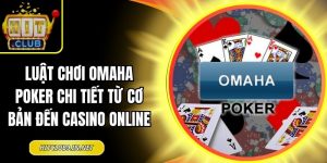 Luật chơi Omaha Poker