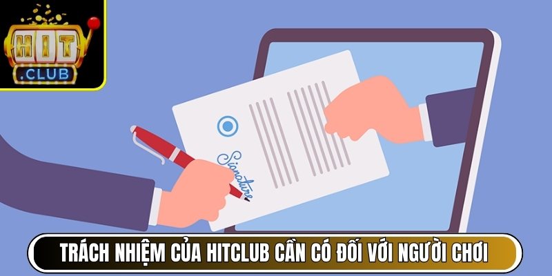 Trách nhiệm của Hitclub cần có đối với người chơi