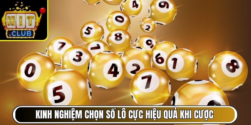 Kinh nghiệm chọn số lô cực hiệu quả khi cược