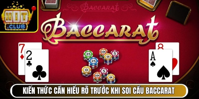 Kiến thức nền tảng cần hiểu rõ trước khi soi cầu Baccarat