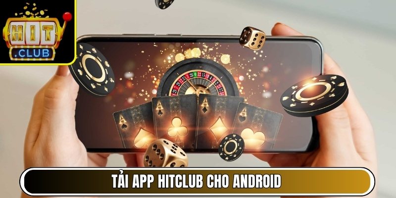 Tải app Hitclub cho Android