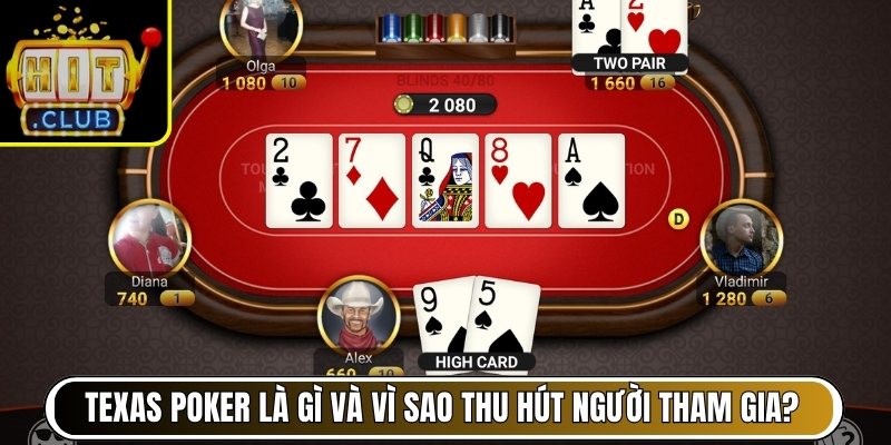 Texas Poker là gì và vì sao thu hút người tham gia?