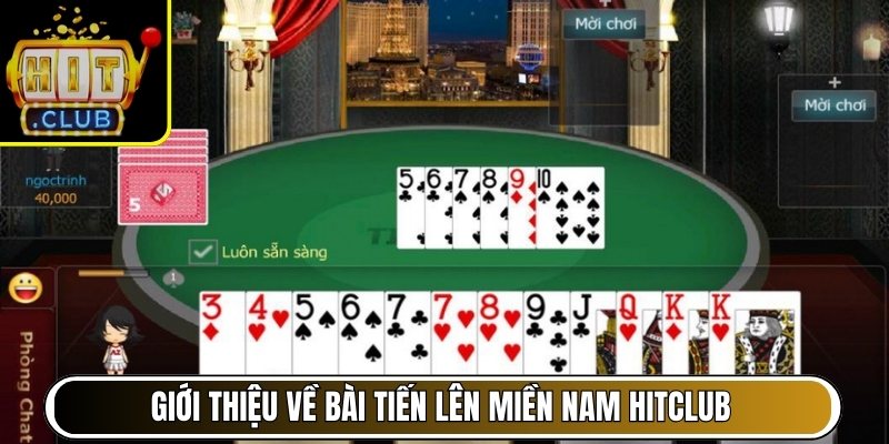 Giới thiệu về bài Tiến lên miền Nam Hitclub