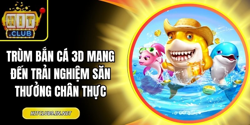 Trùm bắn cá 3D